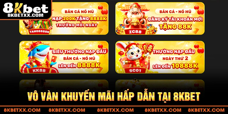 Vô vàn khuyến mãi hấp dẫn tại 8KBET